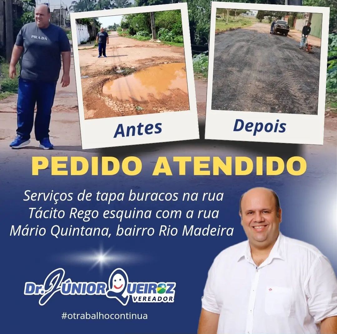 Pedido do vereador Dr Júnior Queiroz  é atendido com sucesso para os serviços de tapa-buraco na Rua Tácito Rego, bairro Rio Madeira