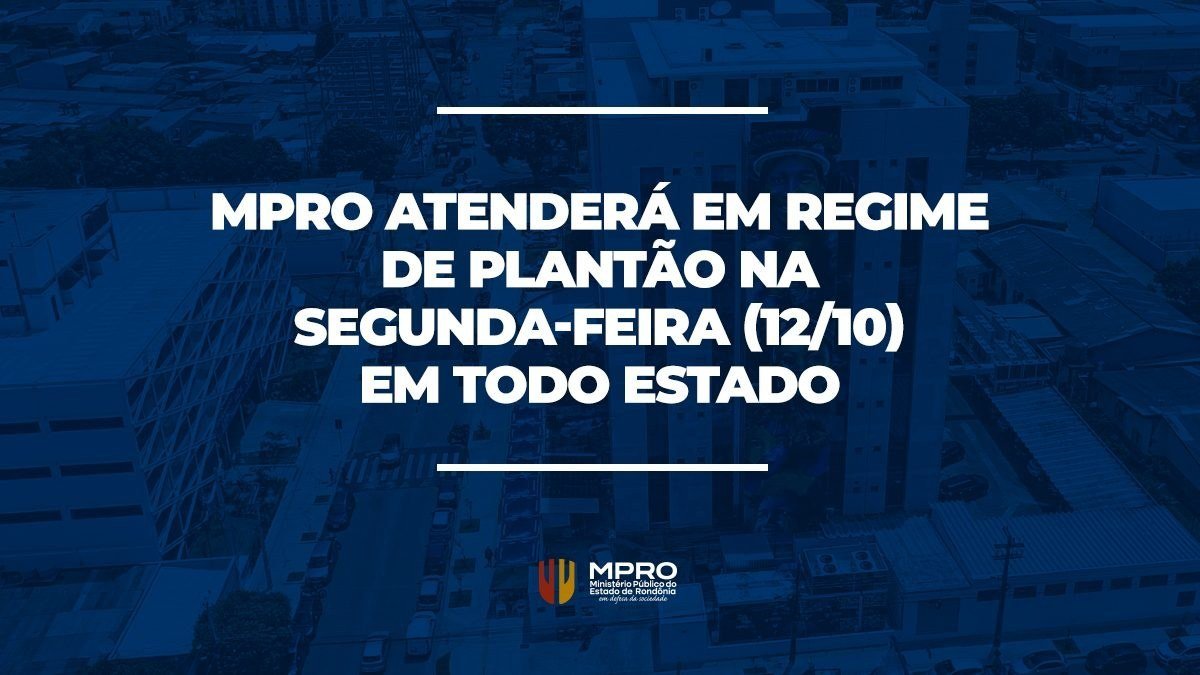 MPRO atenderá em regime de plantão na segunda-feira (12/10)
